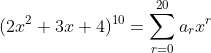 (2x^{2}+3x+4)^{10}=\sum_{r=0}^{20}a_{r}x^{r}