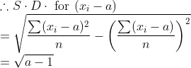 \\ \therefore S \cdot D \cdot \text{ for }(x_ i-a) \\ =\sqrt{\frac{\sum(x _i-a)^{2}}{n}-\left(\frac{\sum(x_ i-a)}{n}\right)^{2}} \\ =\sqrt{a-1}