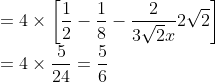 \\=4 \times \left [\frac{1}{2}-\frac{1}{8}-\frac{2}{3 \sqrt{2} x} 2 \sqrt{2} \right ]\\ =4 \times \frac{5}{24}=\frac{5}{6}