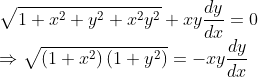 \\\sqrt{1+x^{2}+y^{2}+x^{2} y^{2}}+x y \frac{d y}{d x}=0 \\ \Rightarrow \sqrt{\left(1+x^{2}\right)\left(1+y^{2}\right)}=-x y \frac{d y}{d x} \\