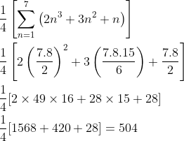 \begin{aligned} &\frac{1}{4}\left[\sum_{n=1}^{7}\left(2 n^{3}+3 n^{2}+n\right)\right]\\ &\frac{1}{4}\left[2\left(\frac{7.8}{2}\right)^{2}+3\left(\frac{7.8 .15}{6}\right)+\frac{7.8}{2}\right]\\ &\frac{1}{4}[2 \times 49 \times 16+28 \times 15+28]\\ &\frac{1}{4}[1568+420+28]=504 \end{aligned}