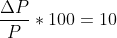 \frac{\Delta P }{P} *100=10