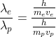 \frac{\lambda_e}{\lambda_p} = \frac{\frac{h}{m_e v_e}}{\frac{h}{m_p v_p}} \\ \\