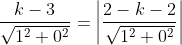 \frac{k-3}{\sqrt{1^{2}+0^{2}}}=\left | \frac{2-k-2}{\sqrt{1^{2}+0^{2}}} \right |