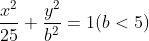 \frac{x^{2}}{25}+\frac{y^{2}}{b^{2}}=1(b< 5)