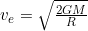 v_{e}=\sqrt{\frac{2GM}{R}}