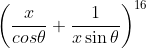 \left ( \frac{x}{cos\theta }+\frac{1}{x\sin \theta } \right )^{16}