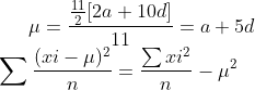 \mu =\frac{\frac{11}{2}[2 a+10 d]}{11}=a+5 d \\ \sum \frac{(x i-\mu)^{2}}{n} =\frac{\sum x i^{2}}{n}-\mu^{2}