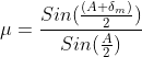 \mu =\frac{Sin(\frac{(A+\delta _m)}{2})}{Sin(\frac{A}{2})}