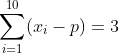 \sum_{i=1}^{10}(x_{i}-p)=3