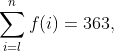 \sum_{i=l}^{n}f(i)=363,