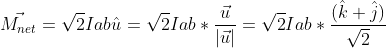 \vec{M_{net}}=\sqrt{2}Iab\hat{u}=\sqrt{2}Iab*\frac{\vec{u}}{|\vec{u}|}=\sqrt{2}Iab*\frac{(\hat{k}+\hat{j})}{\sqrt{2}}