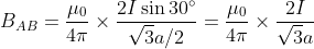 B_ {A B}=\frac{\mu_{0}}{4 \pi} \times \frac{2 I \sin 30^{\circ}}{\sqrt{3} a / 2}=\frac{\mu_{0}}{4 \pi} \times \frac{2 I}{\sqrt{3}a}