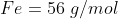 Fe=56\; g/mol