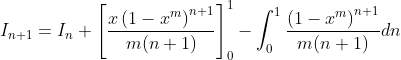 I_{n+1}=I_n+\left[\frac{x\left(1-x^{m}\right)^{n+1}}{m(n+1)}\right]_{0}^{1}-\int_{0}^{1} \frac{\left(1-x^{m}\right)^{n+1}}{m(n+1)} d n