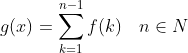 g(x)=\sum_{k=1}^{n-1} f(k) \quad n \in N