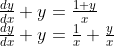$$ \begin{array}{l} \frac{d y}{d x}+y=\frac{1+y}{x} \\ \frac{d y}{d x}+y=\frac{1}{x}+\frac{y}{x} \end{array} $$