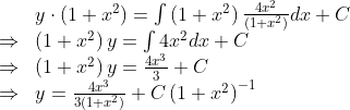 $$ \begin{array}{ll} & y \cdot\left(1+x^{2}\right)=\int\left(1+x^{2}\right) \frac{4 x^{2}}{\left(1+x^{2}\right)} d x+C \\ \Rightarrow & \left(1+x^{2}\right) y=\int 4 x^{2} d x+C \\ \Rightarrow & \left(1+x^{2}\right) y=\frac{4 x^{3}}{3}+C \\ \Rightarrow & y=\frac{4 x^{3}}{3\left(1+x^{2}\right)}+C\left(1+x^{2}\right)^{-1} \end{array} $$