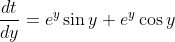 $$ \frac{d t}{d y}=e^{y} \sin y+e^{y} \cos y $$