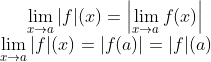 $$ \lim _{x \rightarrow a}|f|(x)=\left|\lim _{x \rightarrow a} f(x)\right| \\ \lim _{x \rightarrow a}|f|(x)=|f(a)|=|f|(a) $$