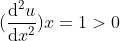 (fracmathrmd^2u mathrmd x^2)x=1> 0
