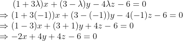 (1 + 3\lambda)x + (3 - \lambda)y - 4 \lambda z - 6 = 0\\ \Rightarrow (1 + 3(-1))x + (3 - (-1))y - 4(-1)z - 6 = 0\\ \Rightarrow (1 - 3)x + (3 + 1)y + 4z - 6 = 0\\ \Rightarrow -2x + 4y + 4z - 6 = 0