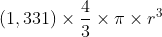 (1,331)\times \frac{4}{3}\times \pi \times r^{3}