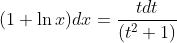 (1+ln x)dx=fractdt(t^2+1)