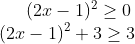 (2x - 1)^2 \geq 0\\ (2x-1)^2+3\geq 3