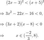 (2x-3)^2< (x+5)^2\ \Rightarrow 3x^2-22x-16< 0,\ \Rightarrow (3x+2)(x-8)< 0\ \Rightarrow hspace1cmxin (frac-23,8).
