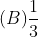 (B)\frac{1}{3}