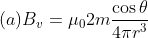 (a)B_v=\mu _{0}2m\frac{\cos \theta}{ 4\pi r^3 }