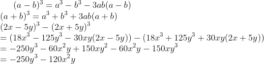 (a-b)^{3}=a^{3}-b^{3}-3ab(a-b)\\ (a+b)^{3}=a^{3}+b^{3}+3ab(a+b)\\ (2x-5y)^{3}-(2x+5y)^{3}\\ =(18x^{3}-125y^{3}-30xy(2x-5y))-(18x^{3}+125y^{3}+30xy(2x+5y))\\ =-250y^{3}-60x^{2}y+150xy^{2}-60x^{2}y-150xy^{3}\\ =-250y^{3}-120x^{2}y