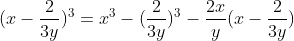 (x-frac23y)^3 = x^3 - (frac23y)^3 - frac2xy(x-frac23y)