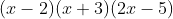 (x-2)(x+3)(2x-5)