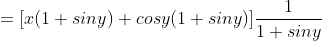 = [x(1+siny) + cosy(1+siny)]\frac{1}{1+siny}