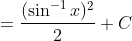 = \frac{(\sin^{-1}x)^2}{2}+C