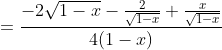 = \frac{-2\sqrt{1-x}-\frac{2}{\sqrt{1-x}}+\frac{x}{\sqrt{1-x}}}{4(1-x)}