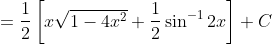 = \frac{1}{2}\left [ x\sqrt{1-4x^2}+\frac{1}{2}\sin^{-1}2x \right ]+C