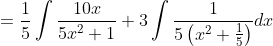 = \frac{1}{5}\int \frac{10x}{5x^2+1}+3\int \frac{1}{5\left ( x^2+\frac{1}{5} \right )}dx