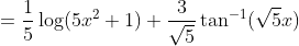 = \frac{1}{5}\log(5x^2+1) +\frac{3}{\sqrt5}\tan^{-1}(\sqrt5 x )