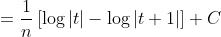 = \frac{1}{n} \left [ \log|t| -\log|t+1| \right ] +C