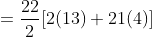= \frac{22}{2}[2(13)+21(4)]