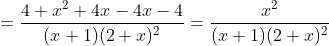 = \frac{4+x^{2} +4x -4x - 4}{(x+1)(2+x)^{2}} = \frac{x^{2} }{(x+1)(2+x)^{2}}