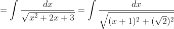 = \int \frac{dx}{\sqrt{x^2+2x+3}}= \int \frac{dx}{\sqrt{(x+1)^2+(\sqrt{2})^2}}