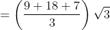 = \left ( \frac{9+18+7}{3} \right )\sqrt{3}