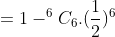 = 1-^6C_6 .(\frac{1}{2})^6