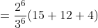 =\frac{ 2^6}{3^6}(15+12+4)