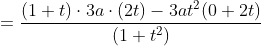 =\frac{(1+t) \cdot 3 a \cdot(2 t)-3 a t^{2}(0+2 t)}{\left(1+t^{2}\right)}