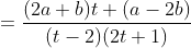 =\frac{(2 a+b) t+(a-2 b)}{(t-2)(2 t+1)}